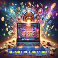 cruzeiro 2014 time titular